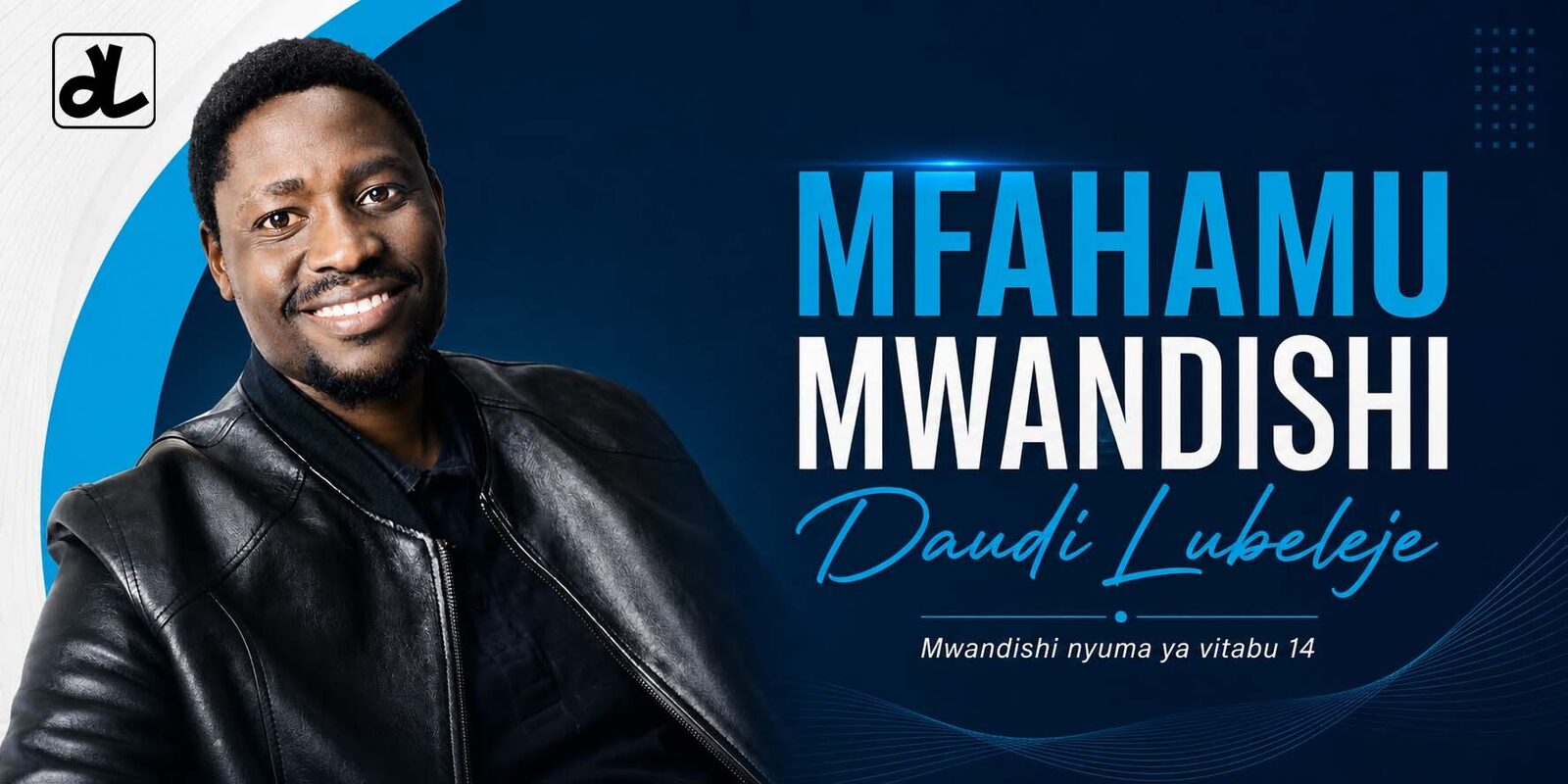 MFAHAMU MWANDISHI: DAUDI LUBELEJE - Mwandishi nyuma ya vitabu 14