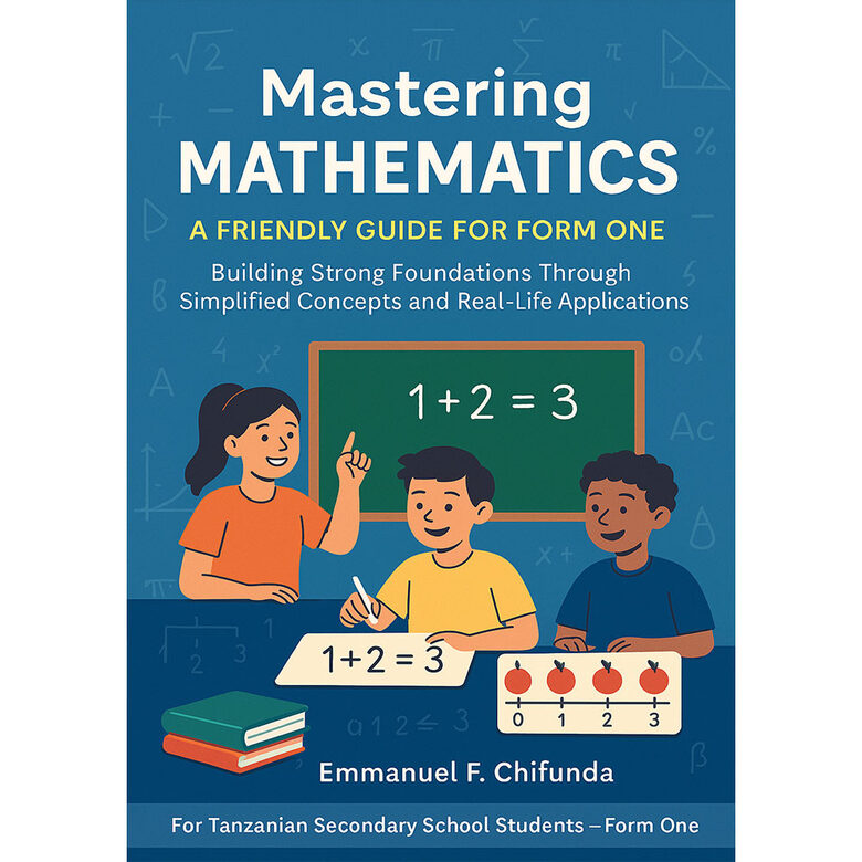 Mastering Mathematics: A Friendly Guide for Form One