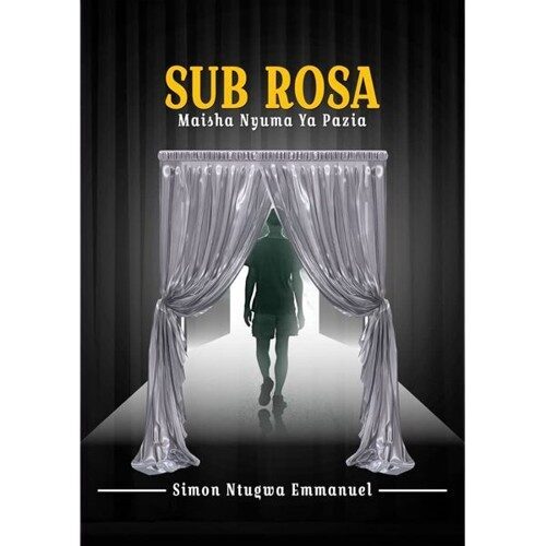 SUB ROSA - Maisha Nyuma Ya Pazia