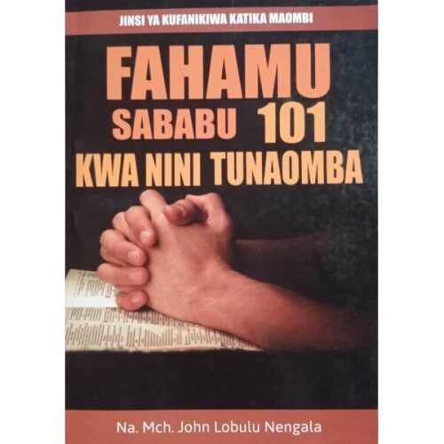 Fahamu sababu 101 kwa nini tunaomba