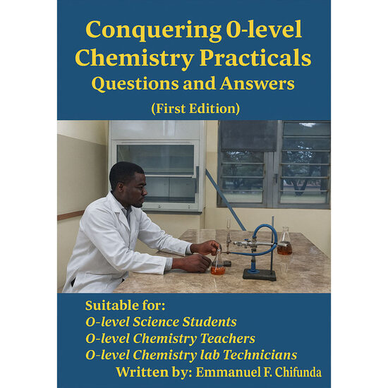 CONQUERING O-LEVEL CHEMISTRY PRACTICALS: Questions and Answers - (First Edition)