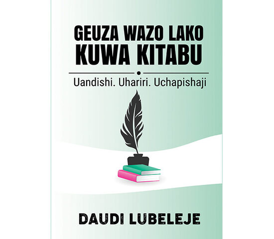 Geuza Wazo Lako Kuwa Kitabu