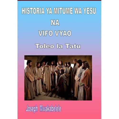 Historia ya Mitume wa Yesu na Vifo vyao
