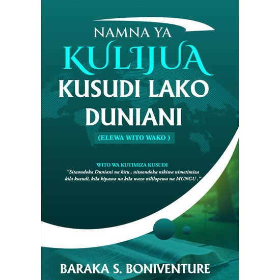NAMNA YA KULIJUA KUSUDI LAKO DUNIANI