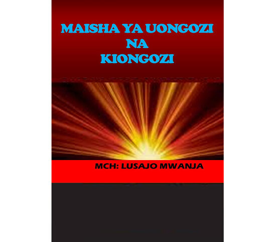 Maisha ya Uongozi na Kiongozi