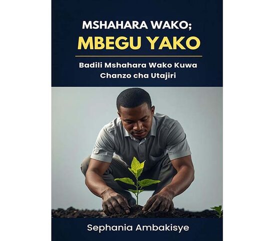 MSHAHARA WAKO; MBEGU YAKO