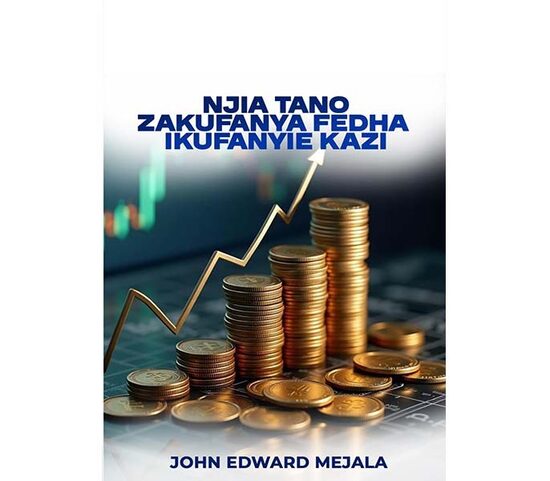 Njia Tano za kufanya fedha ikufanyie kazi