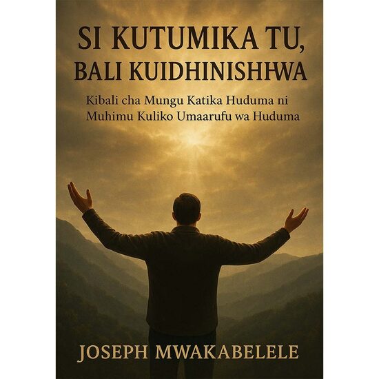 SI KUTUMIKA TU, BALI KUIDHINISHWA