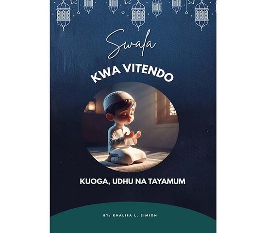 Swala Kwa Vitendo Udhu Kuoga na Tayamum