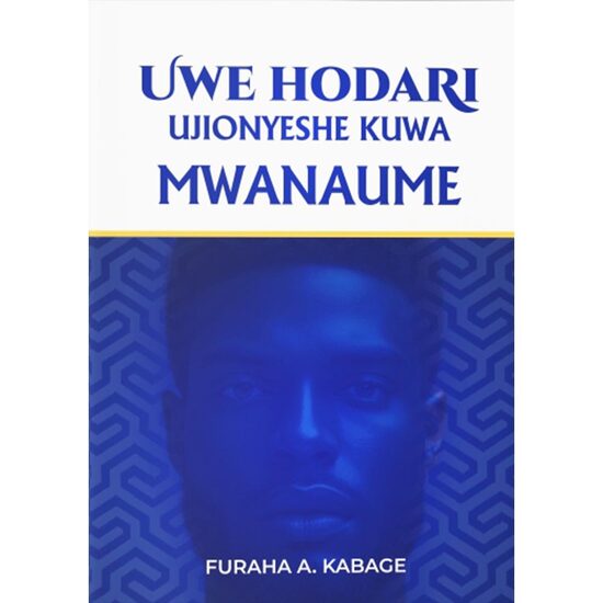 Uwe Hodari, Ujionyeshe kuwa Mwanaume.