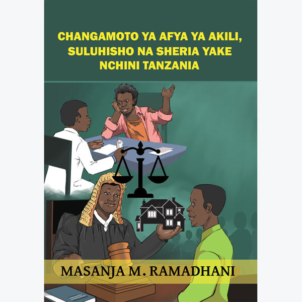 Changamoto Ya Afya Ya Akili, Suluhisho Na Sheria Yake Nchini Tanzania