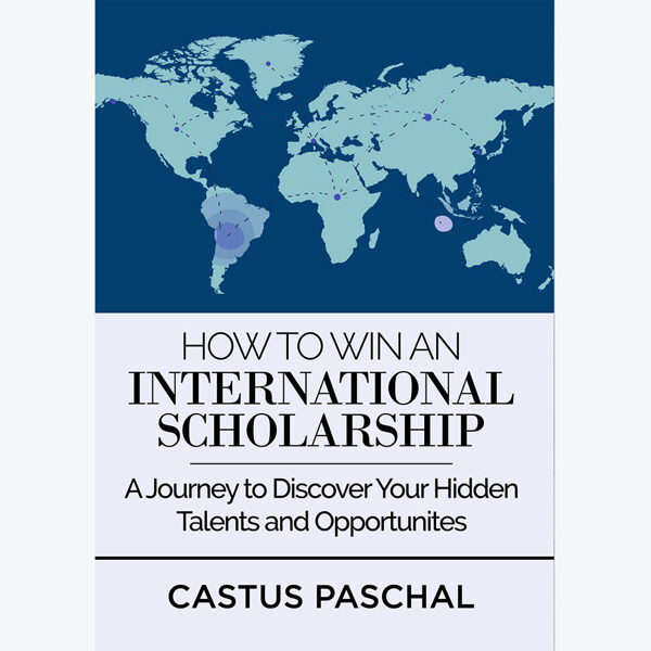 How to win an international scholarship: a journey to discover your hidden talents and opportunities