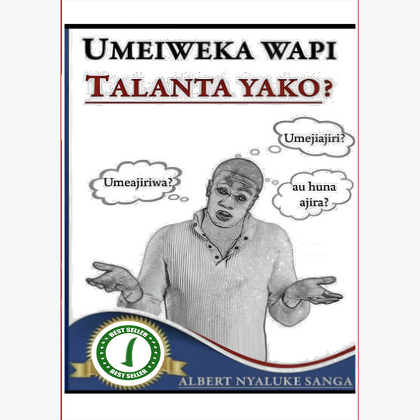 Umeiweka Wapi Talanta Yako?